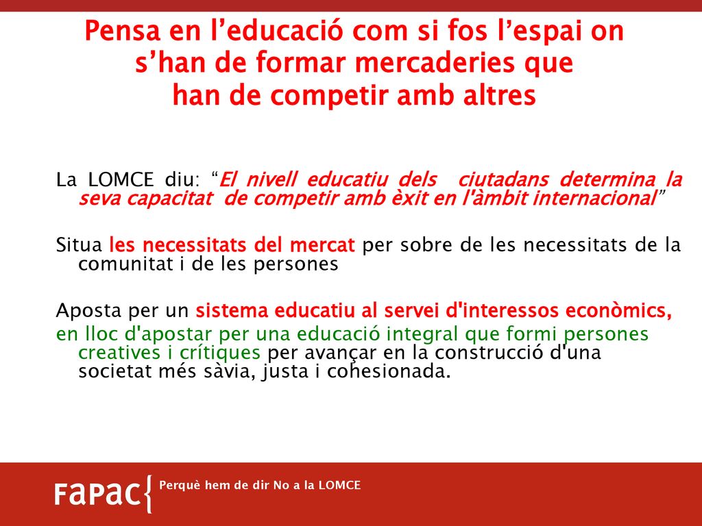 Pensa en l’educació com si fos l’espai on s’han de formar mercaderies que han de competir amb altres