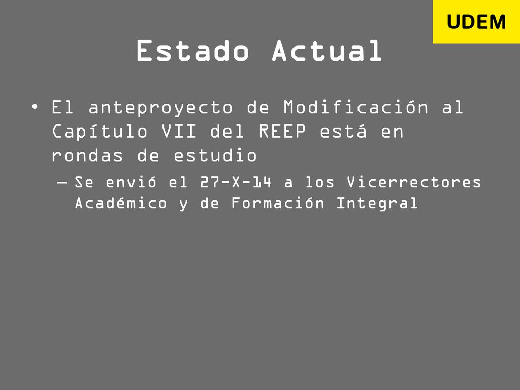 Estado Actual El anteproyecto de Modificación al Capítulo VII del REEP está en rondas de estudio.