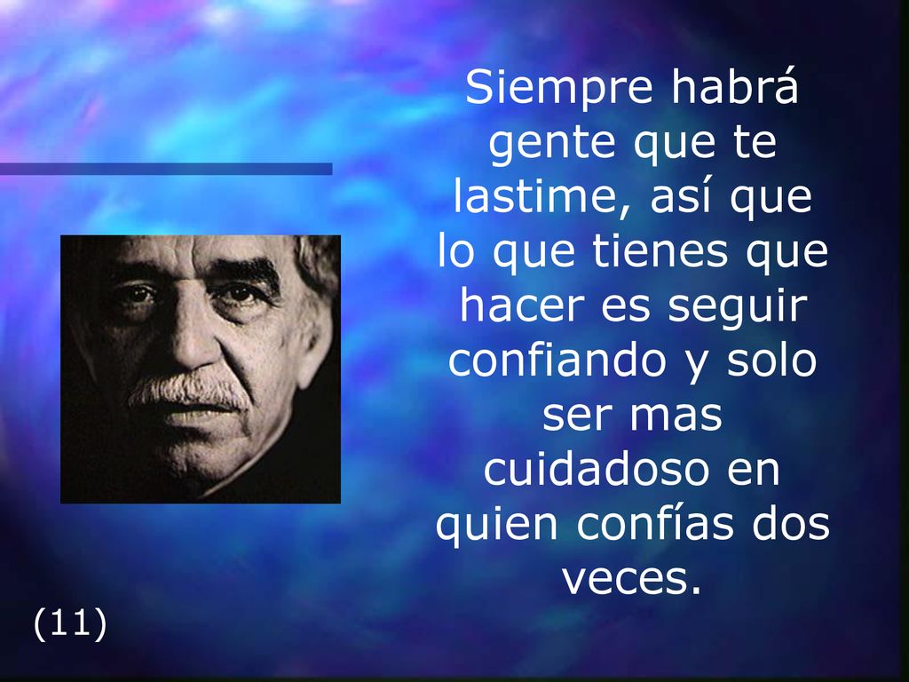 Siempre habrá gente que te lastime, así que lo que tienes que hacer es seguir confiando y solo ser mas cuidadoso en quien confías dos veces.