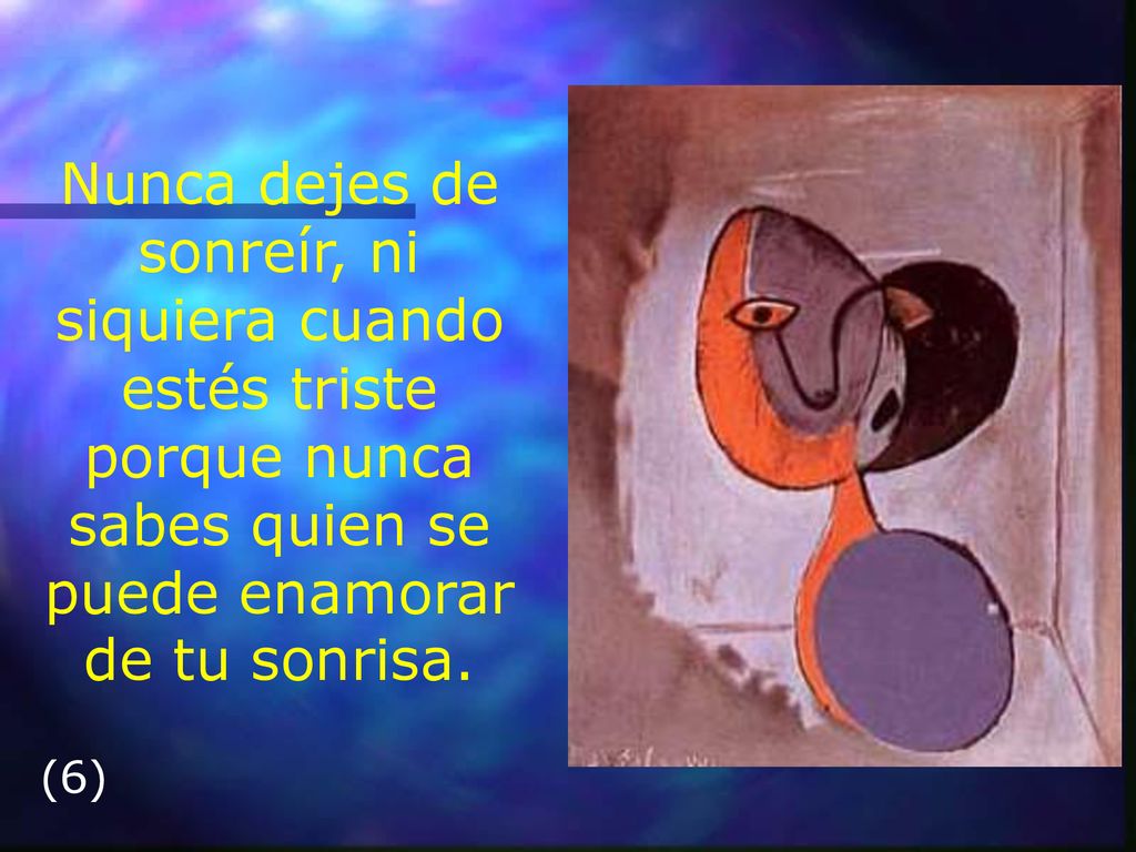 Nunca dejes de sonreír, ni siquiera cuando estés triste porque nunca sabes quien se puede enamorar de tu sonrisa.