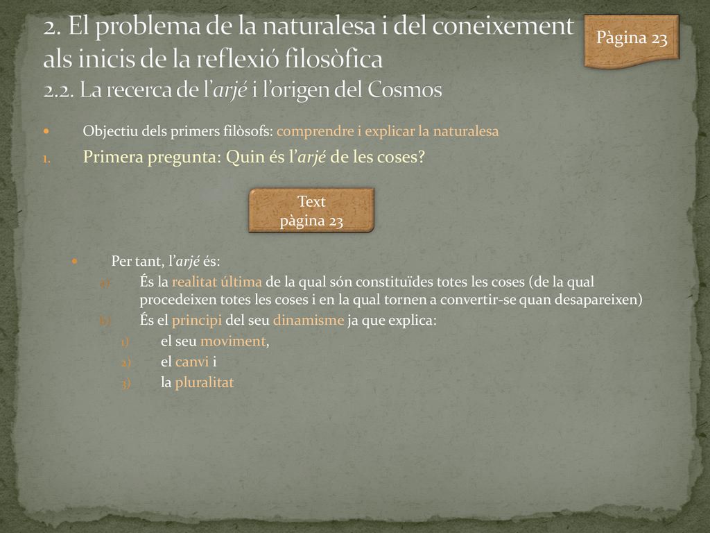 2. El problema de la naturalesa i del coneixement als inicis de la reflexió filosòfica 2.2. La recerca de l’arjé i l’origen del Cosmos