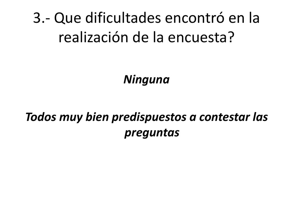 3.- Que dificultades encontró en la realización de la encuesta
