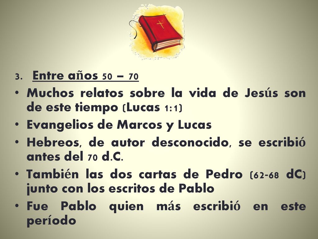 Entre años 50 – 70 Muchos relatos sobre la vida de Jesús son de este tiempo (Lucas 1:1) Evangelios de Marcos y Lucas.