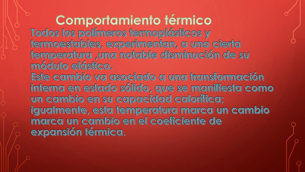 Comportamiento térmico Todos los polímeros termoplásticos y termoestables, experimentan, a una cierta temperatura ,una notable disminución de su módulo elástico.