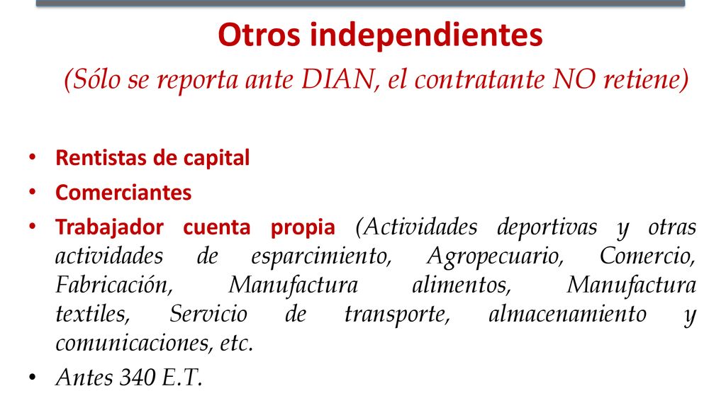 (Sólo se reporta ante DIAN, el contratante NO retiene)