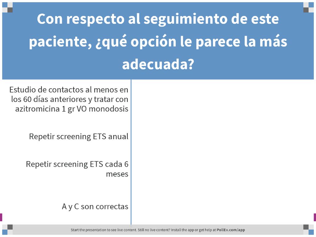Con respecto al seguimiento de este paciente, ¿qué opción le parece la más adecuada