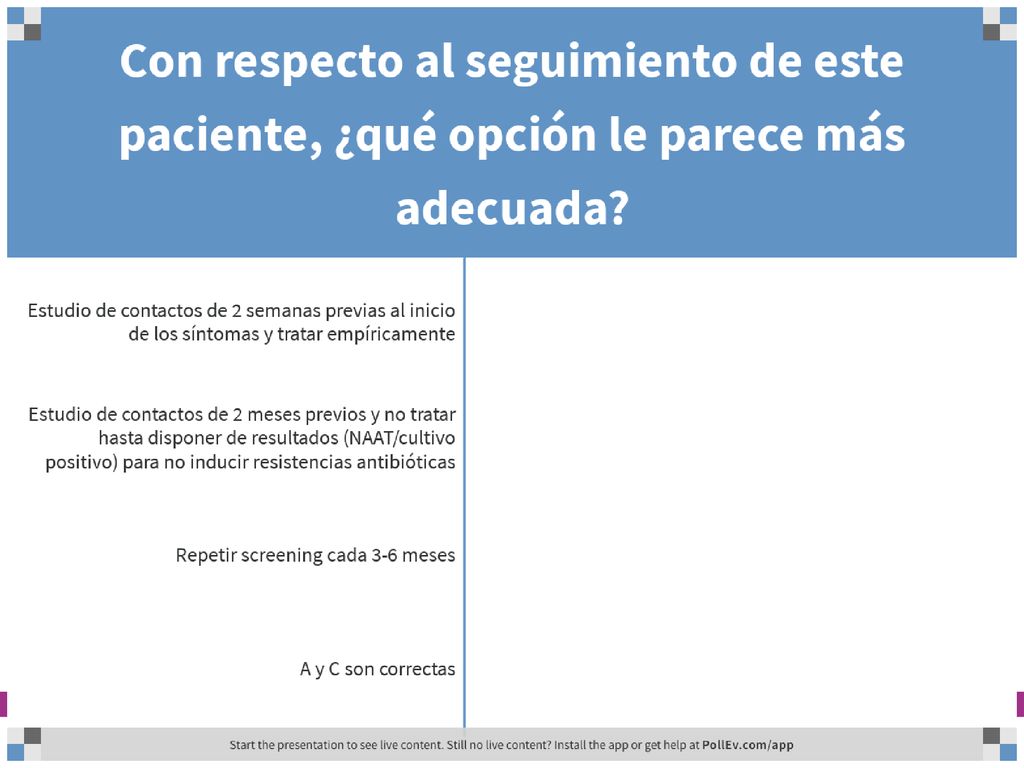 Con respecto al seguimiento de este paciente, ¿qué opción le parece más adecuada
