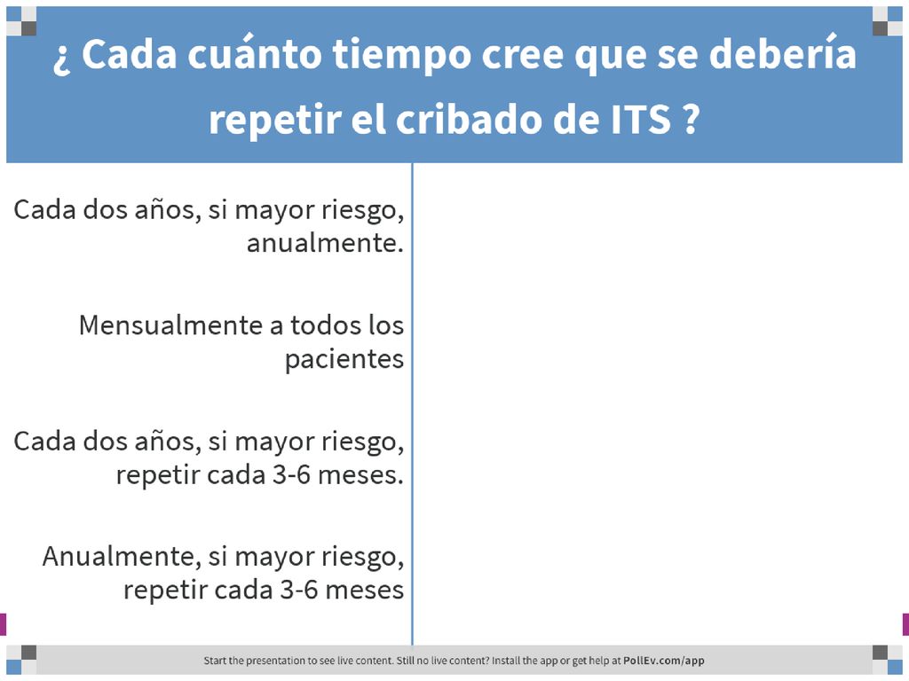 ¿ Cada cuánto tiempo cree que se debería repetir el cribado de ITS