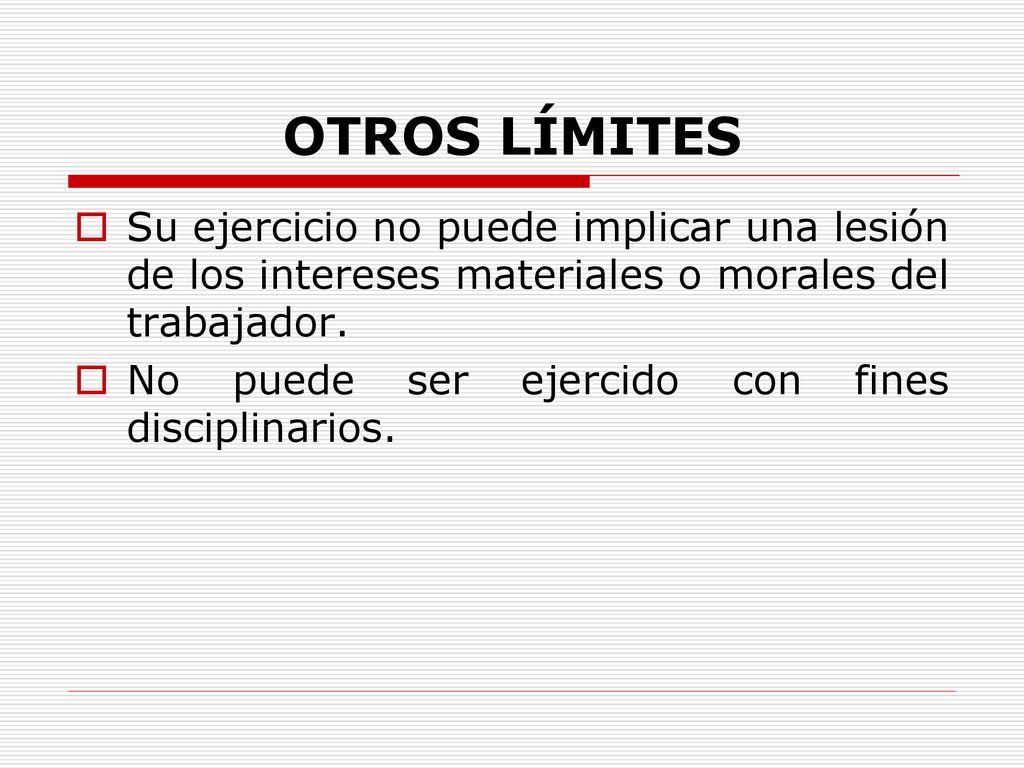 OTROS LÍMITES Su ejercicio no puede implicar una lesión de los intereses materiales o morales del trabajador.