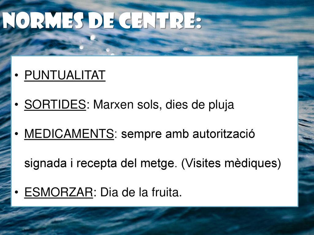 NORMES DE CENTRE: PUNTUALITAT SORTIDES: Marxen sols, dies de pluja