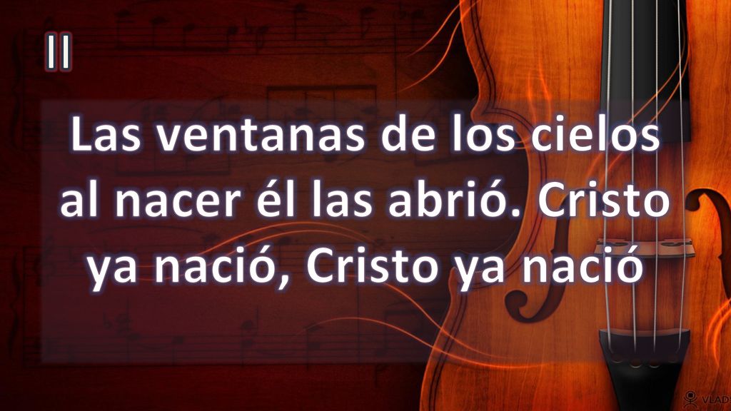 II Las ventanas de los cielos al nacer él las abrió. Cristo ya nació, Cristo ya nació