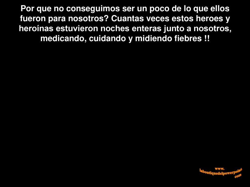 Por que no conseguimos ser un poco de lo que ellos fueron para nosotros.