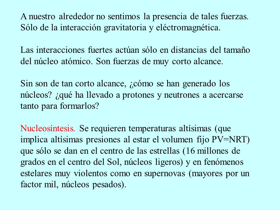 A nuestro alrededor no sentimos la presencia de tales fuerzas