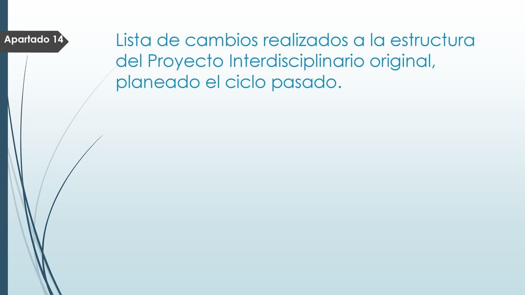 Lista de cambios realizados a la estructura del Proyecto Interdisciplinario original, planeado el ciclo pasado.