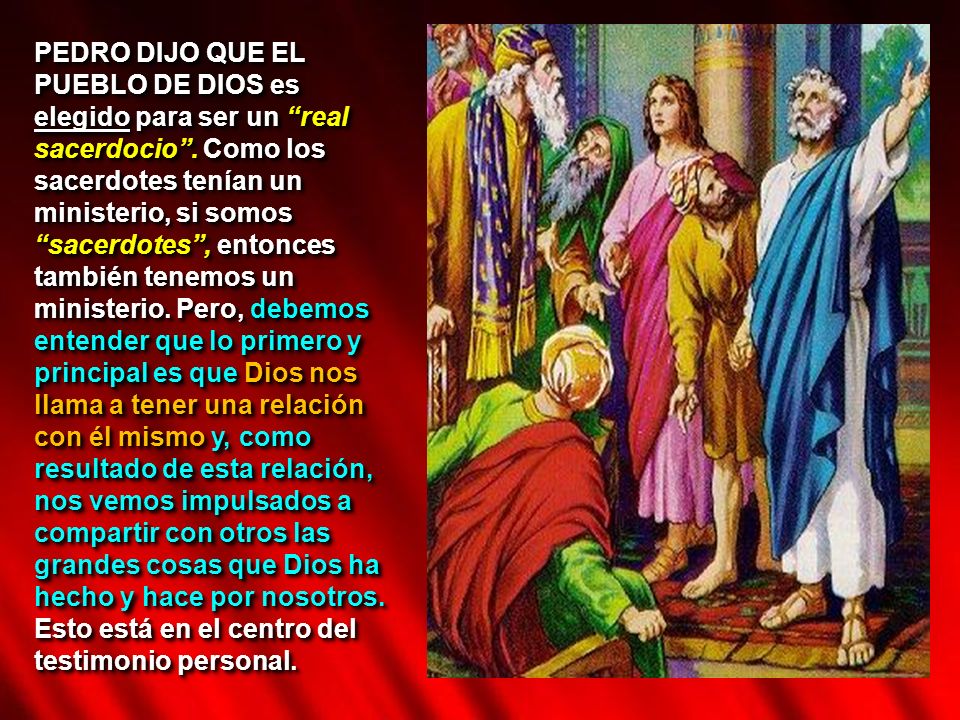 PEDRO DIJO QUE EL PUEBLO DE DIOS es elegido para ser un real sacerdocio .