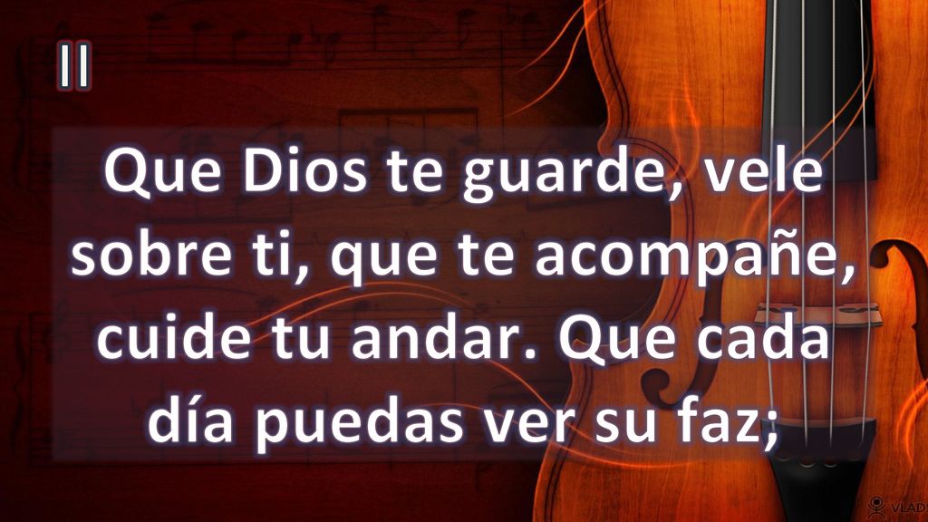 II Que Dios te guarde, vele sobre ti, que te acompañe, cuide tu andar.