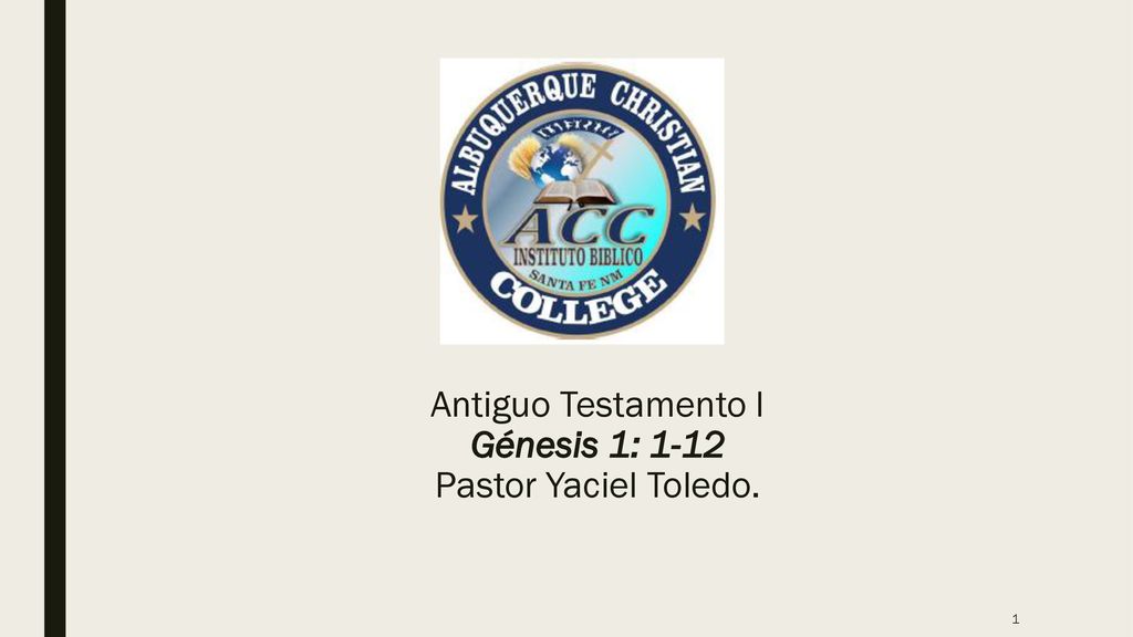 Antiguo Testamento I Génesis 1: 1-12 Pastor Yaciel Toledo.