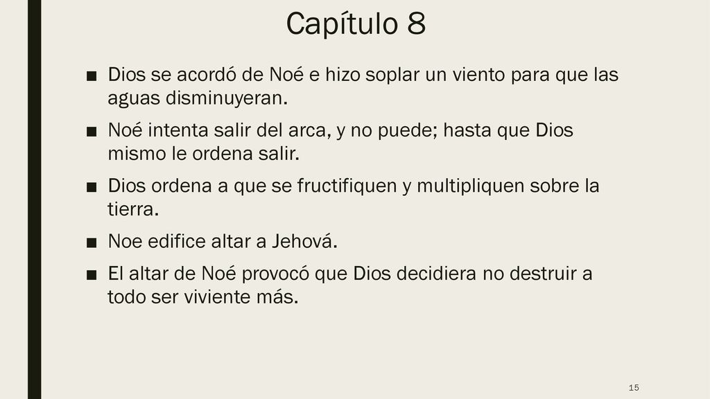 Capítulo 8 Dios se acordó de Noé e hizo soplar un viento para que las aguas disminuyeran.