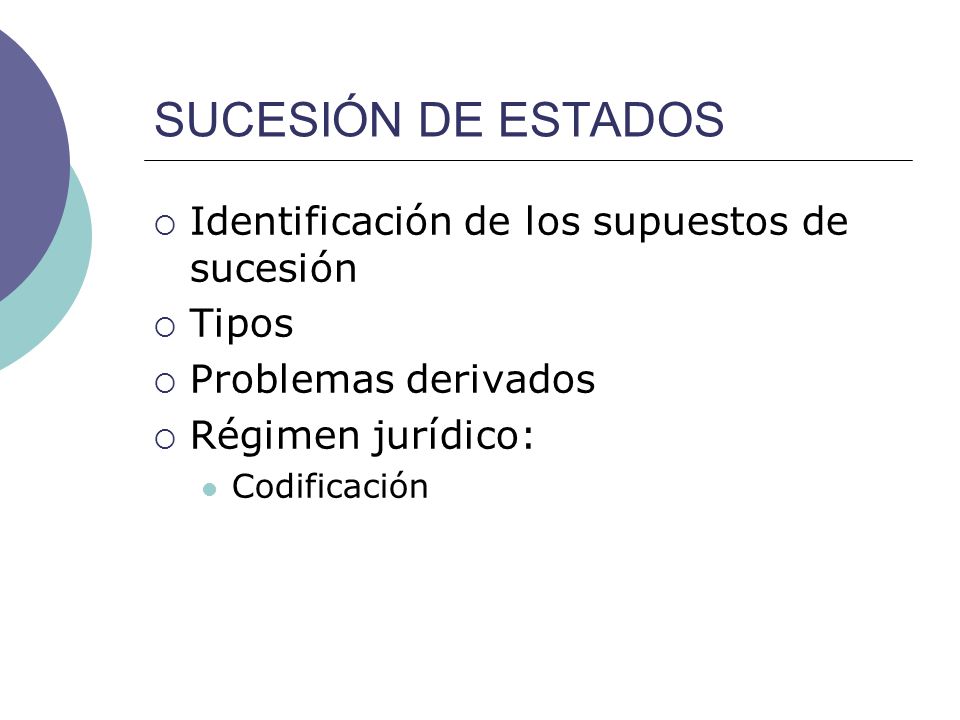 SUCESIÓN DE ESTADOS Identificación de los supuestos de sucesión Tipos
