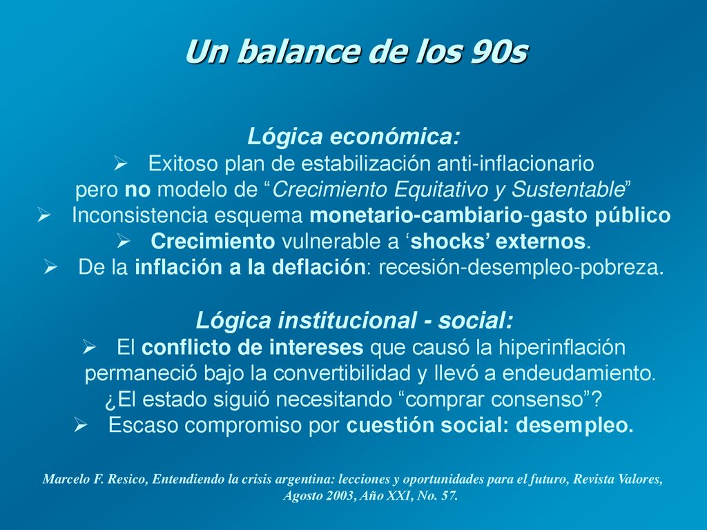 Un balance de los 90s Lógica económica: Lógica institucional - social: