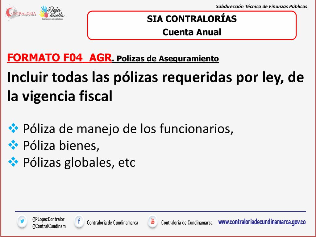 Incluir todas las pólizas requeridas por ley, de la vigencia fiscal