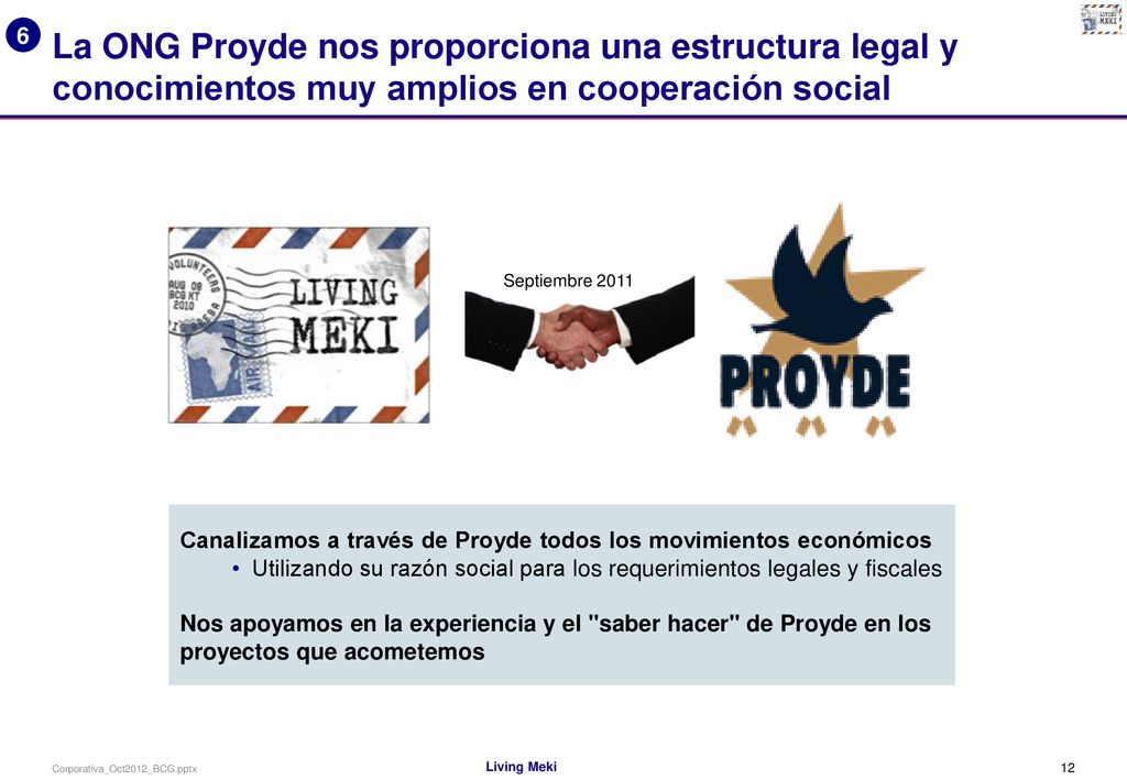 6 La ONG Proyde nos proporciona una estructura legal y conocimientos muy amplios en cooperación social.
