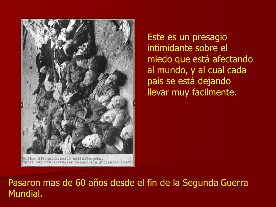 Este es un presagio intimidante sobre el miedo que está afectando al mundo, y al cual cada país se está dejando llevar muy facilmente.