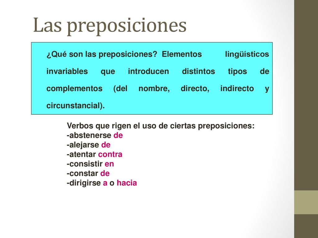 Las preposiciones Verbos que rigen el uso de ciertas preposiciones: