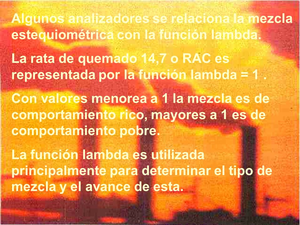 Algunos analizadores se relaciona la mezcla estequiométrica con la función lambda.