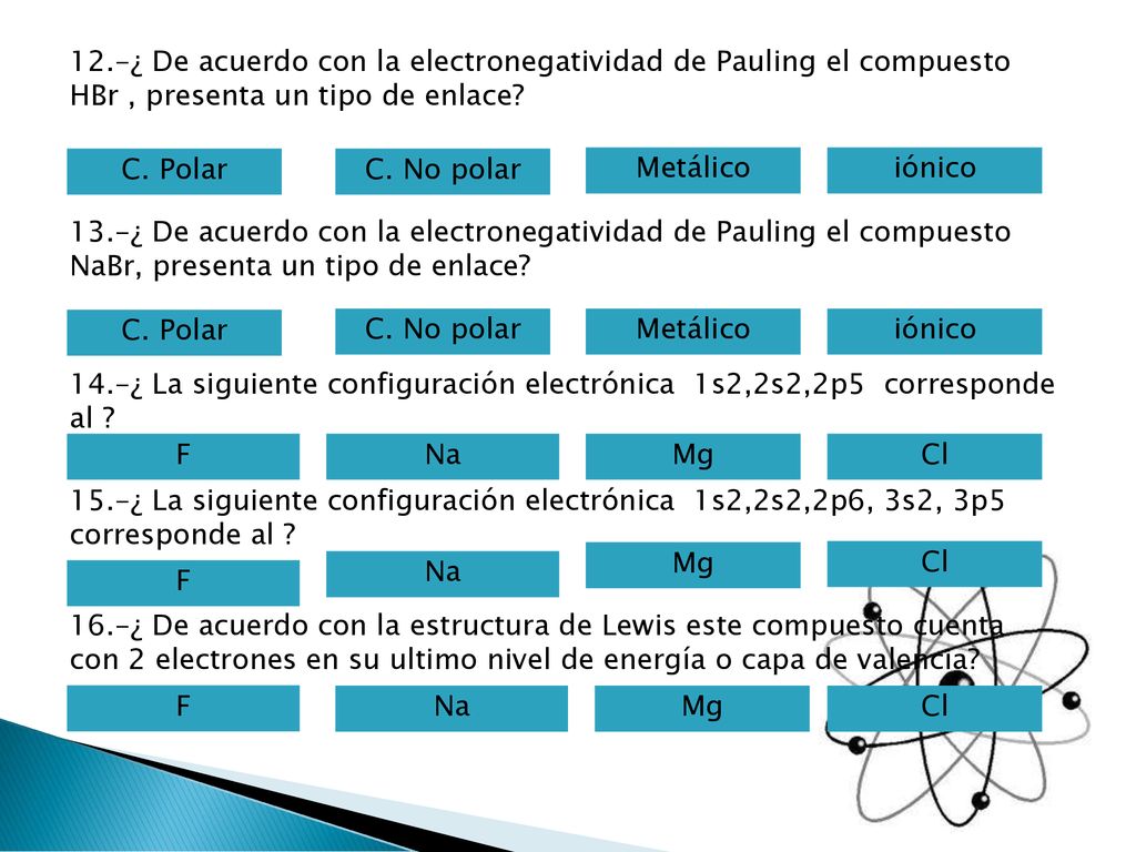12.-¿ De acuerdo con la electronegatividad de Pauling el compuesto HBr , presenta un tipo de enlace