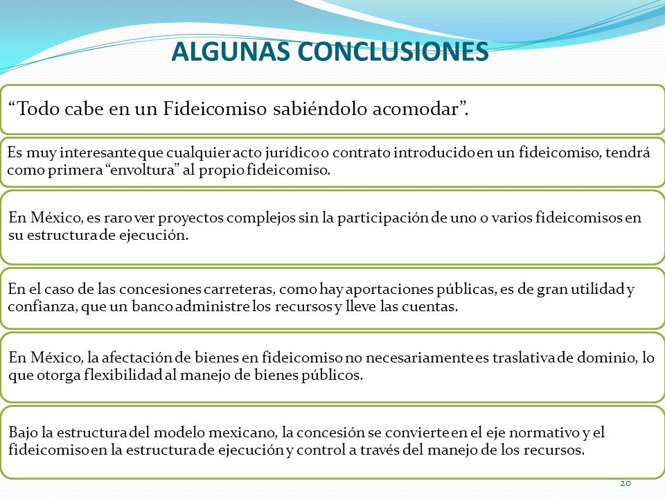ALGUNAS CONCLUSIONES Todo cabe en un Fideicomiso sabiéndolo acomodar .