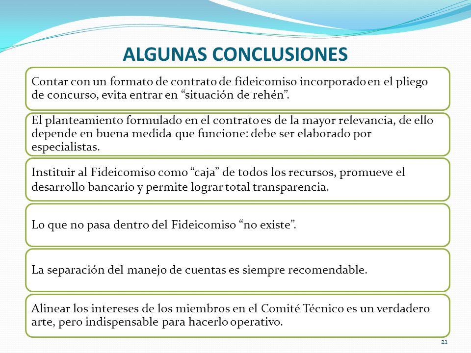 ALGUNAS CONCLUSIONES Contar con un formato de contrato de fideicomiso incorporado en el pliego de concurso, evita entrar en situación de rehén .