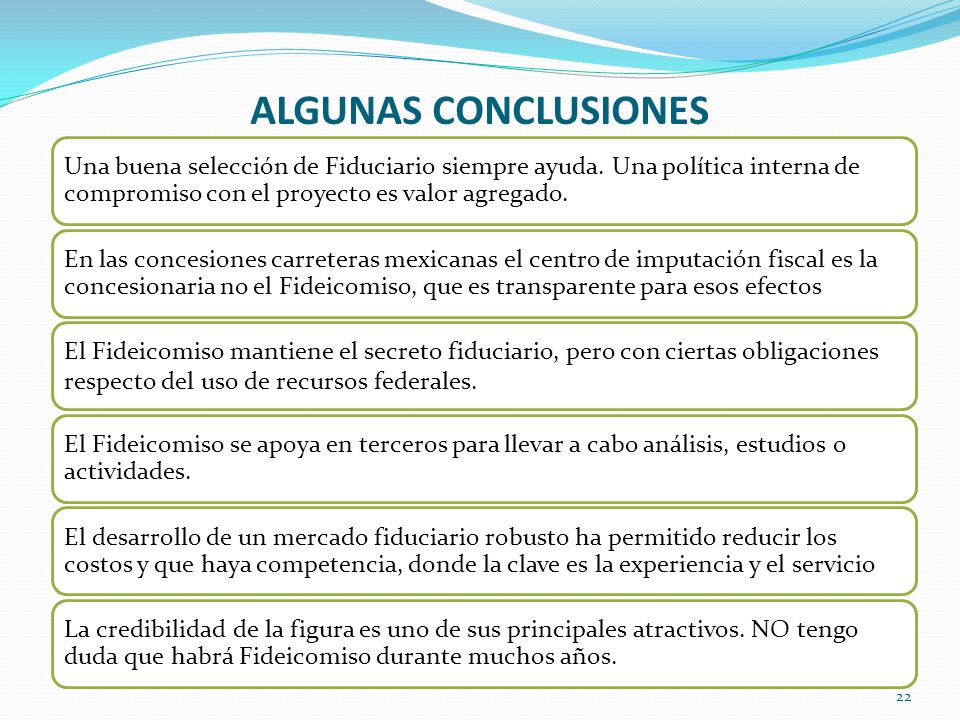 ALGUNAS CONCLUSIONES Una buena selección de Fiduciario siempre ayuda. Una política interna de compromiso con el proyecto es valor agregado.