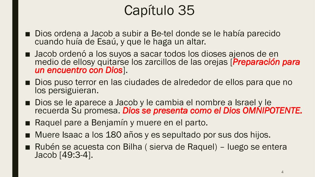 Capítulo 35 Dios ordena a Jacob a subir a Be-tel donde se le había parecido cuando huía de Esaú, y que le haga un altar.