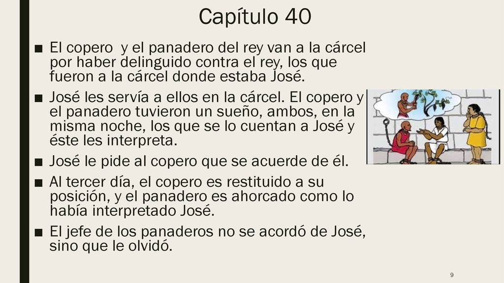 Capítulo 40 El copero y el panadero del rey van a la cárcel por haber delinguido contra el rey, los que fueron a la cárcel donde estaba José.