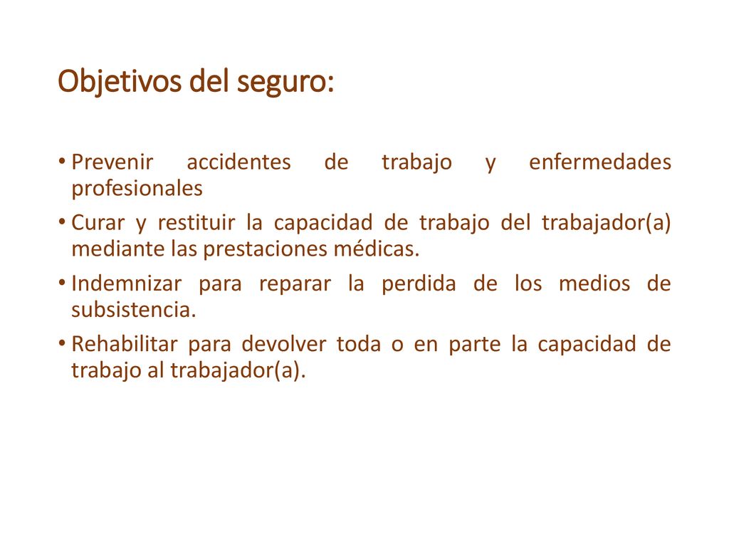 Objetivos del seguro: Prevenir accidentes de trabajo y enfermedades profesionales.
