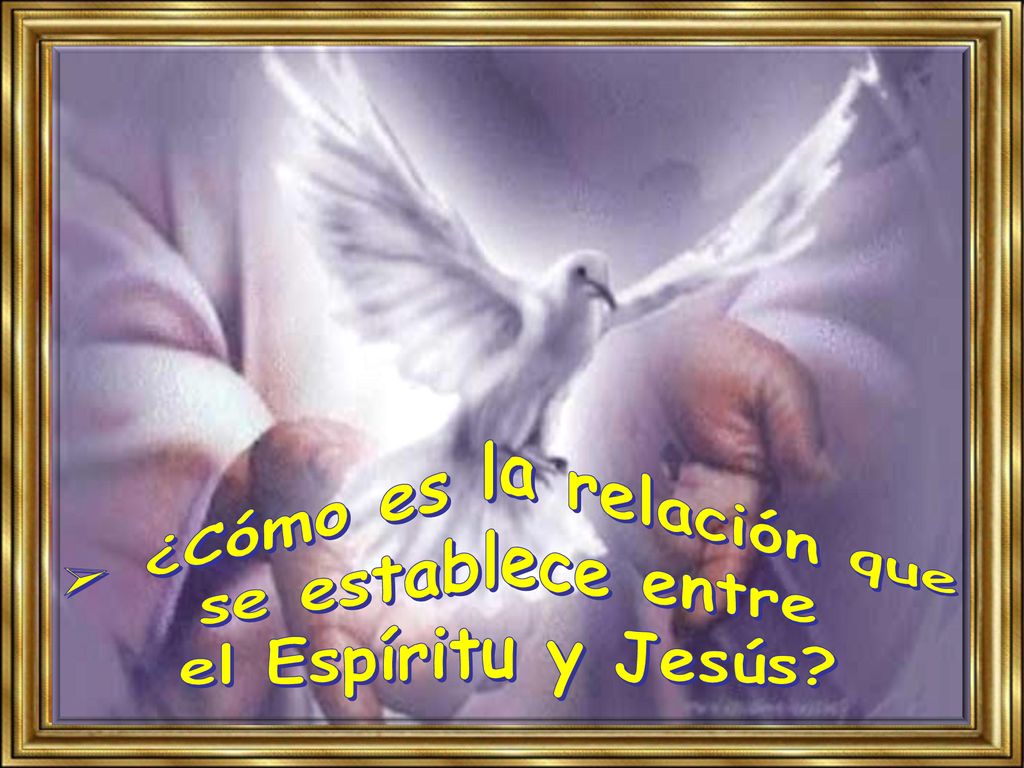¿Cómo es la relación que se establece entre el Espíritu y Jesús