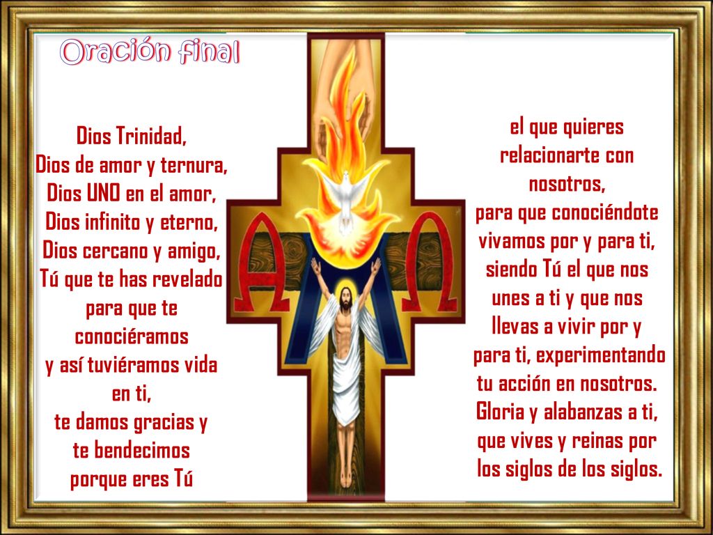 Oración final el que quieres Dios Trinidad, relacionarte con nosotros,
