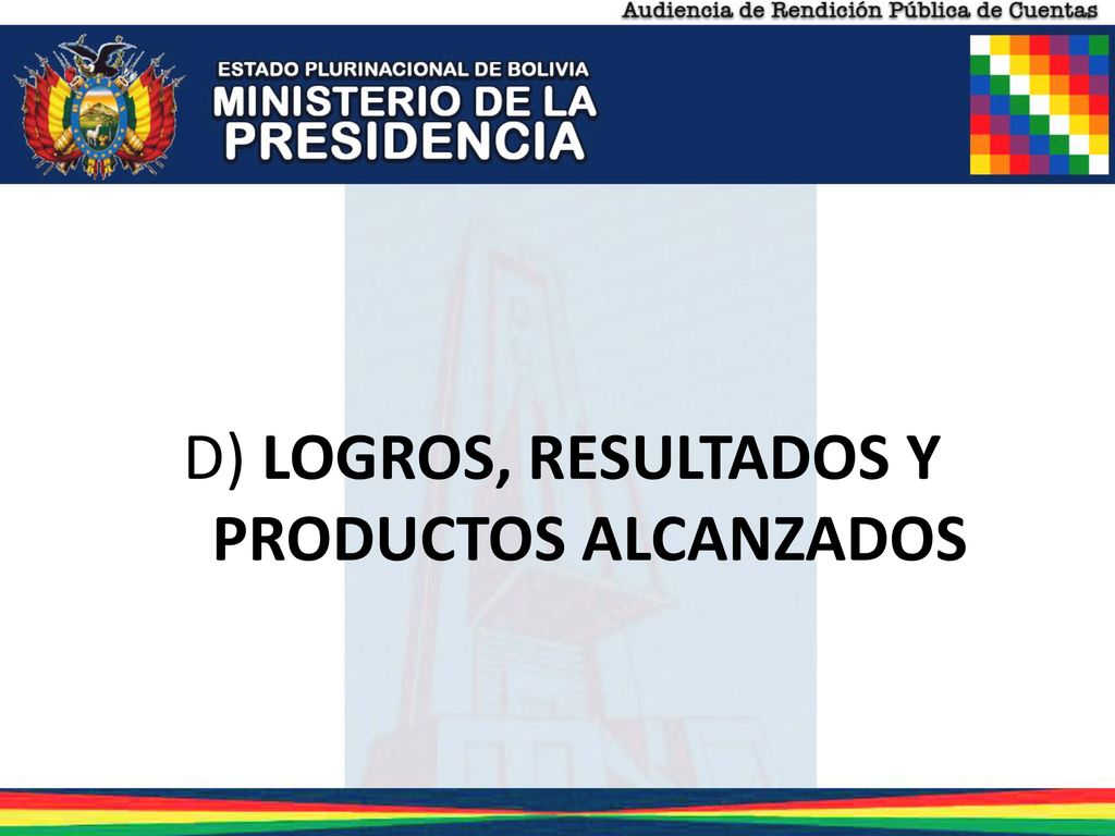 D) LOGROS, RESULTADOS Y PRODUCTOS ALCANZADOS