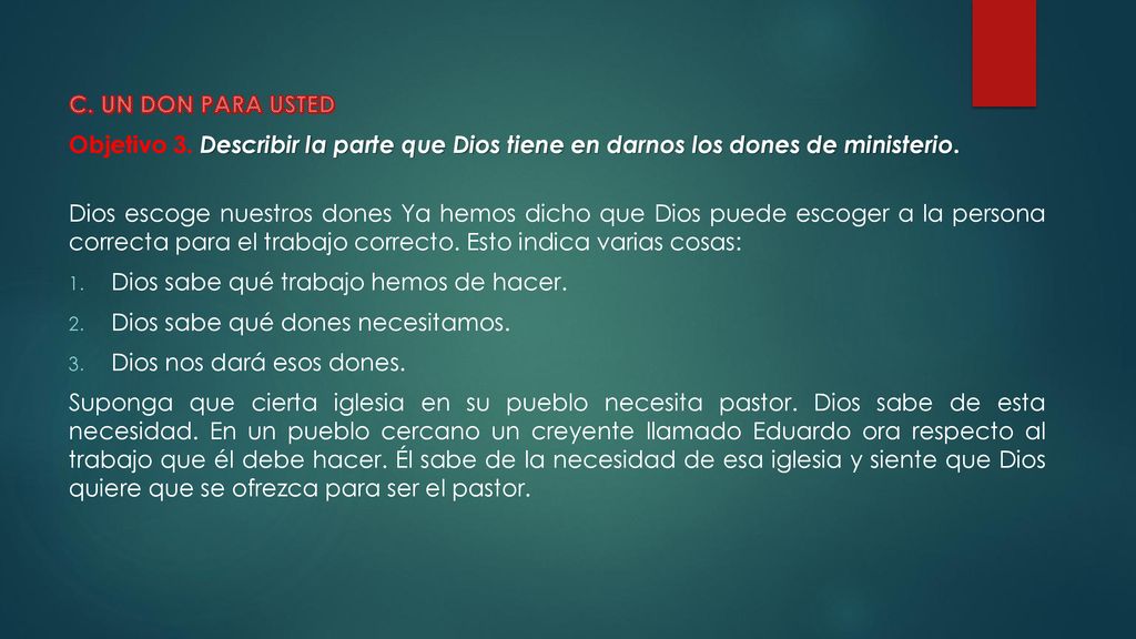 C. UN DON PARA USTED Objetivo 3. Describir la parte que Dios tiene en darnos los dones de ministerio.