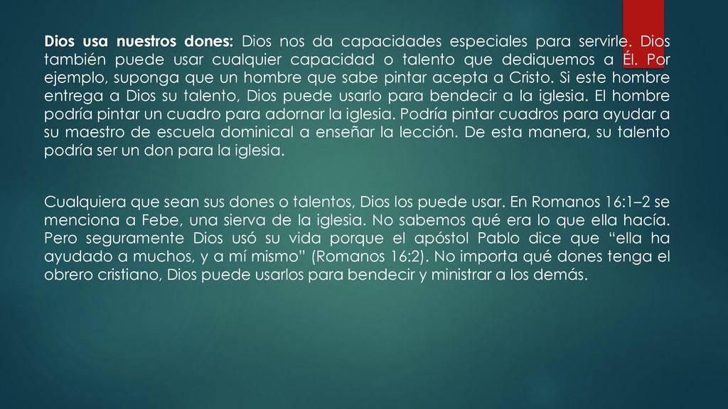 Dios usa nuestros dones: Dios nos da capacidades especiales para servirle.