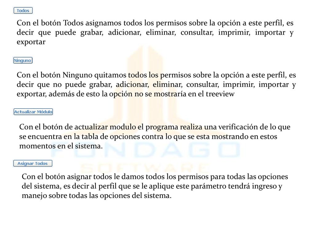 Con el botón Todos asignamos todos los permisos sobre la opción a este perfil, es decir que puede grabar, adicionar, eliminar, consultar, imprimir, importar y exportar