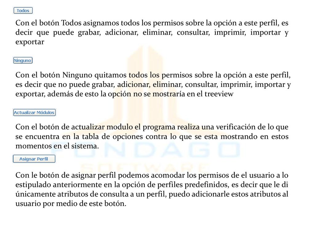 Con el botón Todos asignamos todos los permisos sobre la opción a este perfil, es decir que puede grabar, adicionar, eliminar, consultar, imprimir, importar y exportar