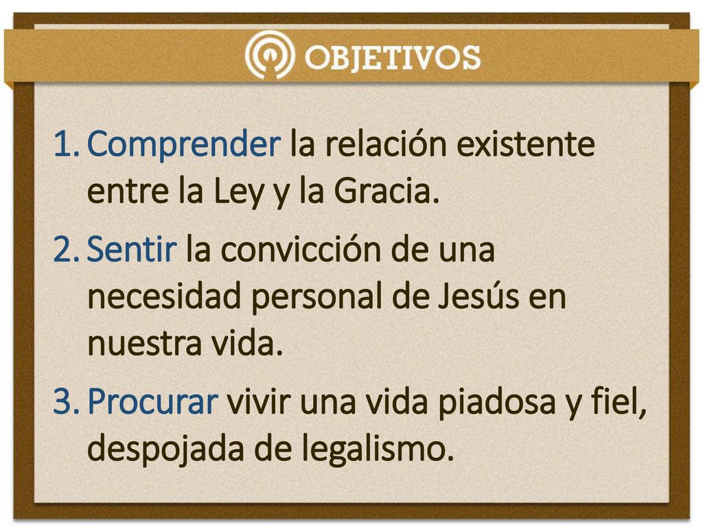 Comprender la relación existente entre la Ley y la Gracia.