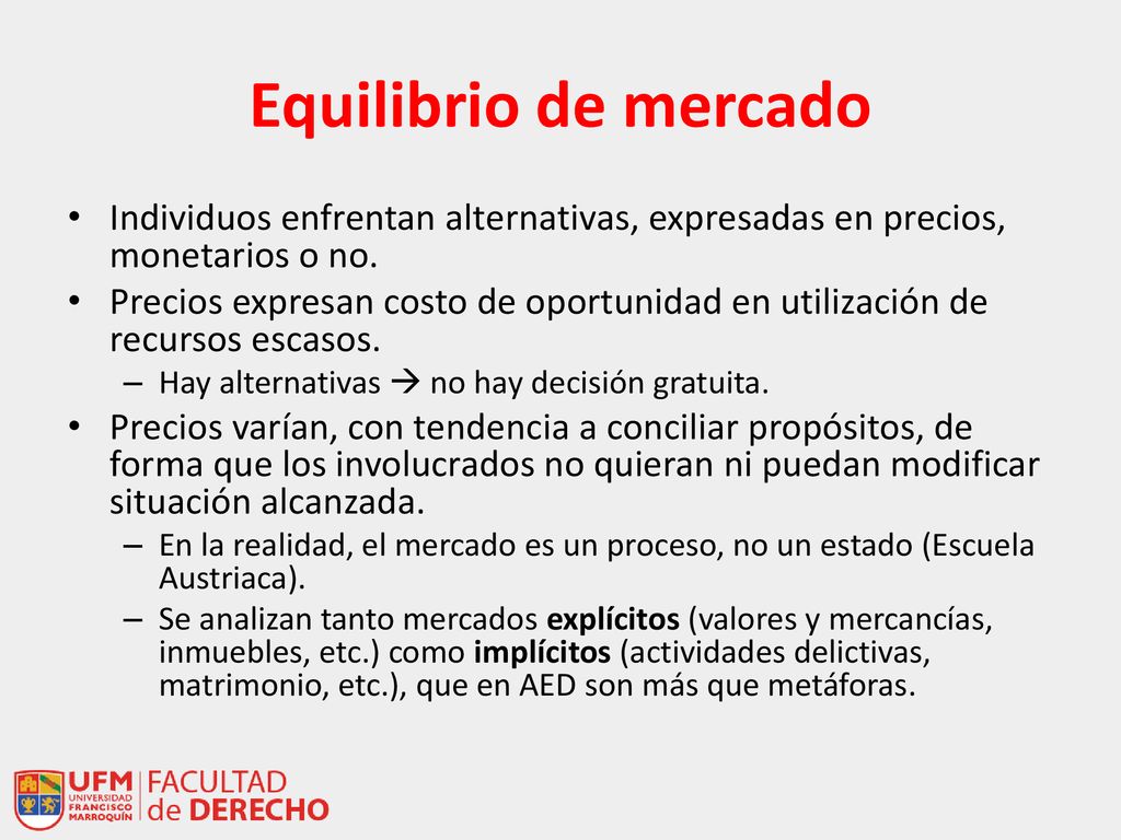 Equilibrio de mercado Individuos enfrentan alternativas, expresadas en precios, monetarios o no.