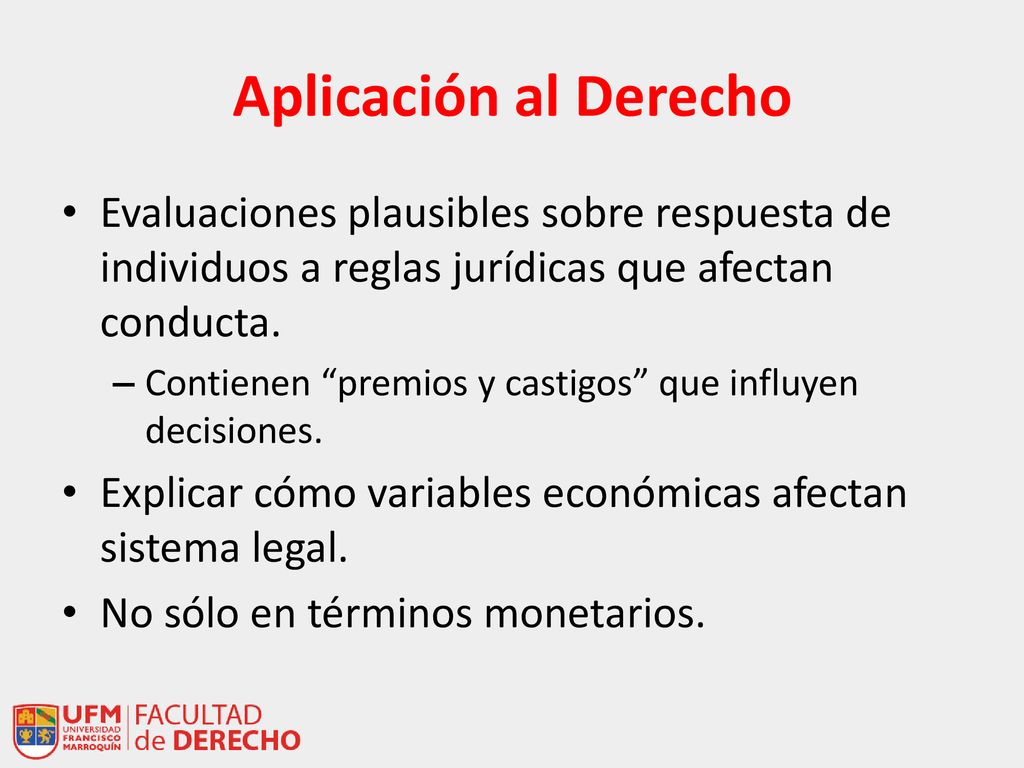 Aplicación al Derecho Evaluaciones plausibles sobre respuesta de individuos a reglas jurídicas que afectan conducta.