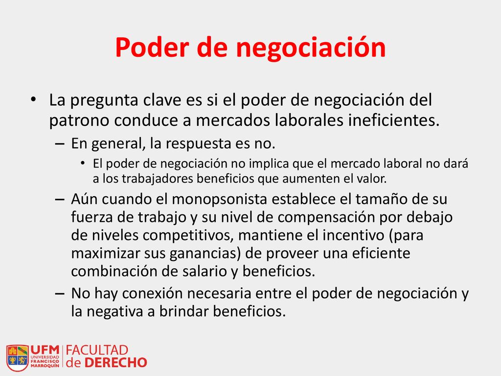 Poder de negociación La pregunta clave es si el poder de negociación del patrono conduce a mercados laborales ineficientes.