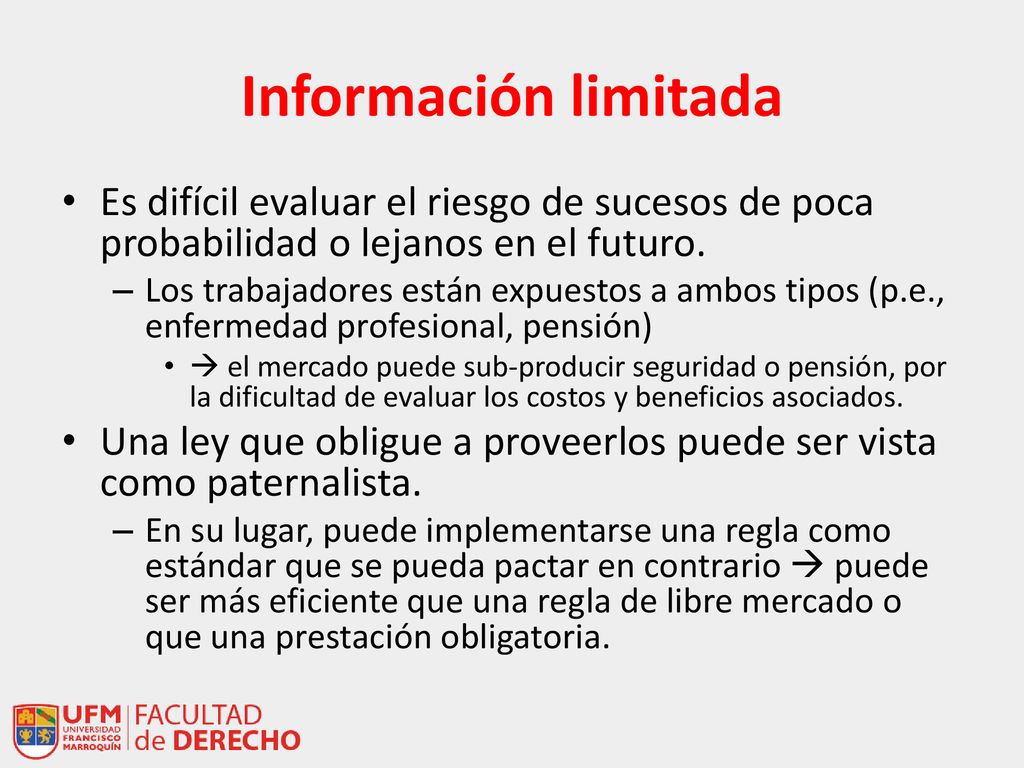Información limitada Es difícil evaluar el riesgo de sucesos de poca probabilidad o lejanos en el futuro.