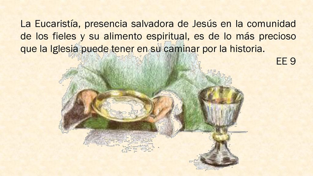 La Eucaristía, presencia salvadora de Jesús en la comunidad de los fieles y su alimento espiritual, es de lo más precioso que la Iglesia puede tener en su caminar por la historia.