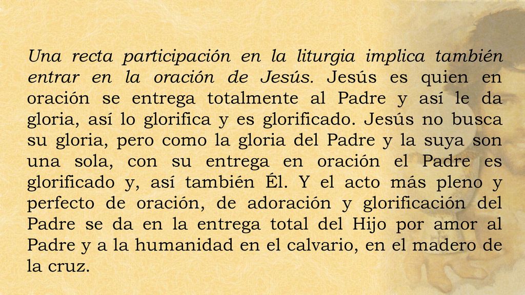 Una recta participación en la liturgia implica también entrar en la oración de Jesús.